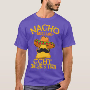 Nacho Average CCHT Dialyse Tech Hämodialyse de T-Shirt