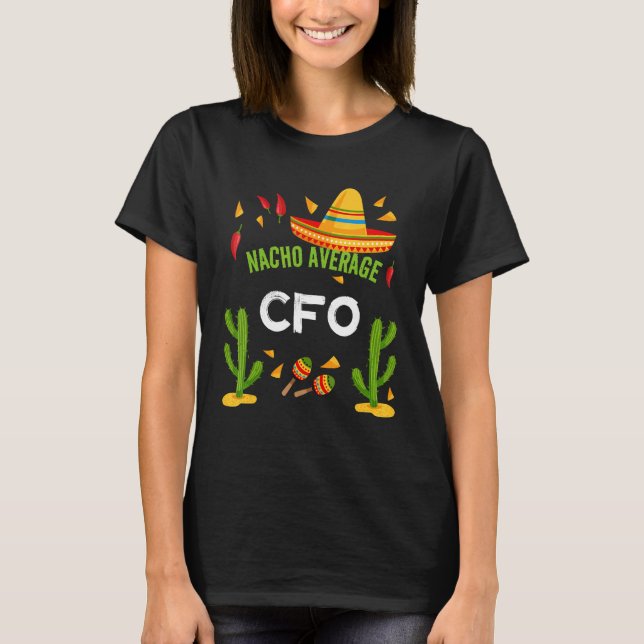 Nacho Average Cfo Cinco De Mayo T-Shirt (Vorderseite)