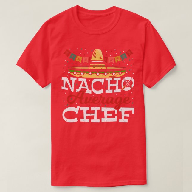 Nacho Average Chef Cinco de Mayo Cook Cooking Meic T-Shirt (Design vorne)