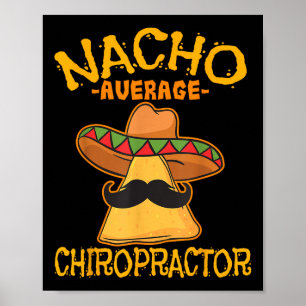 Nacho Average Chiropractor Mexican Cinco De Mayo F Poster