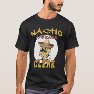 Nacho Average Clerk Arbeits-Wertungswoche T-Shirt