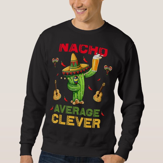 Nacho Average Clever Cinco De Mayo Mexiko Party Sweatshirt (Vorderseite)