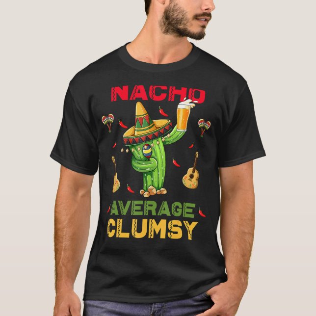 Nacho Average Clumsy Cinco De Mayo Mexiko Party T-Shirt (Vorderseite)