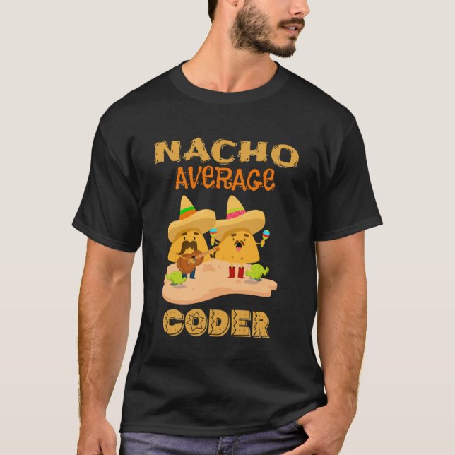 Nacho Average Coder Computercodierung Nerdy Geek T-Shirt (Vorderseite)