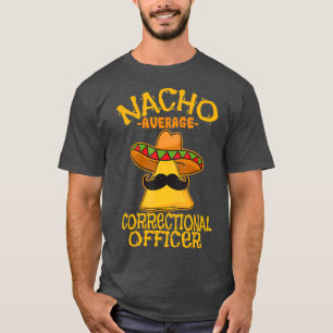 Nacho Average Correction Officer Gefängnis Cinco T-Shirt