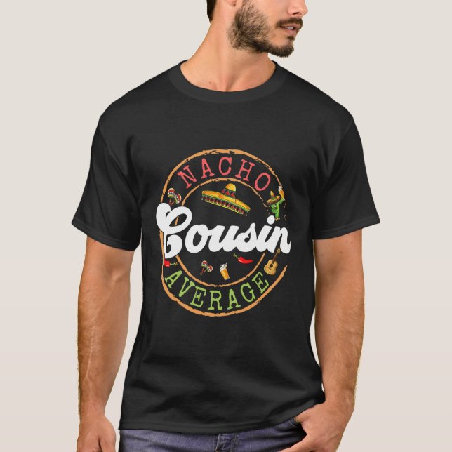 Nacho Average Cousin Cactus Cinco De Mayo Matching T-Shirt (Vorderseite)