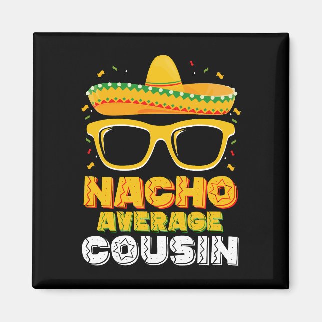 Nacho Average Cousin Family Cinco De Mayo Magnet (Vorne)