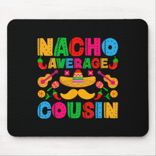Nacho Average Cousin Funny Mexican Cinco De Mayo F Mousepad