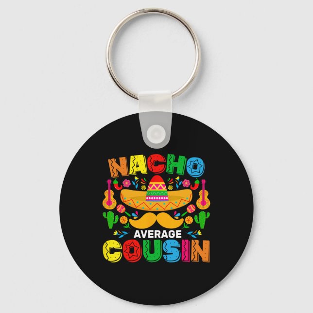 Nacho Average Cousin Funny Mexican Cinco De Mayo F Schlüsselanhänger (Vorderseite)