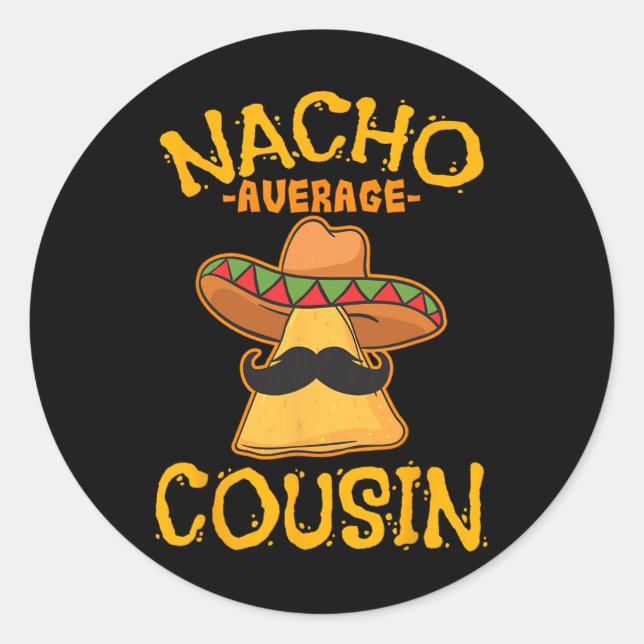 Nacho Average Cousin Mexican Dish Cuz Cinco De May Runder Aufkleber (Vorderseite)