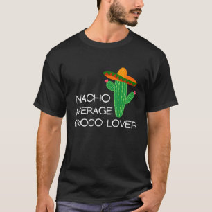 Nacho Average Croco - Cinco De Mayo T-Shirt