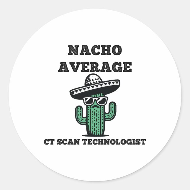 Nacho Average Ct Scan Technologe Mexican Cinco D Runder Aufkleber (Vorderseite)