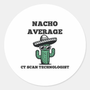 Nacho Average Ct Scan Technologe Mexican Cinco D Runder Aufkleber
