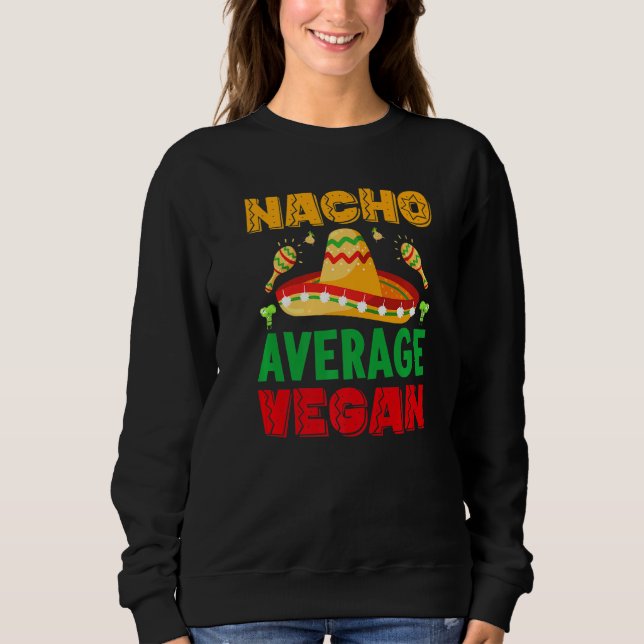nacho average dad For Plant Powered vegan vegetari Sweatshirt (Vorderseite)