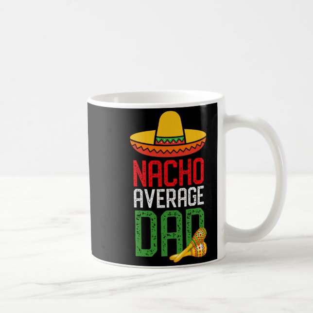 Nacho Average Dad Funny Cinco De Mayo Fathers Day  Kaffeetasse (Rechts)