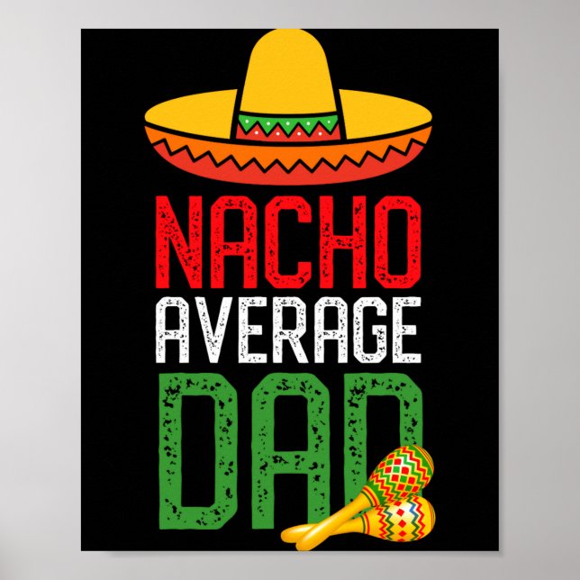 Nacho Average Dad Funny Cinco De Mayo Fathers Day  Poster (Vorne)