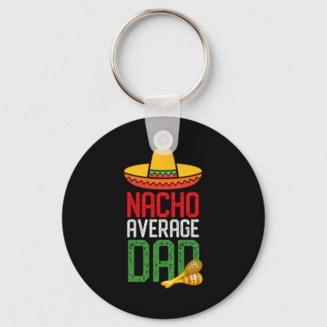 Nacho Average Dad Funny Cinco De Mayo Fathers Day  Schlüsselanhänger (Vorderseite)