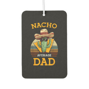 Nacho Average Dad Lustig Autolufterfrischer