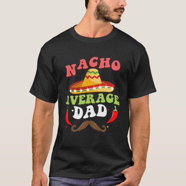 Nacho Average Dad Mexican Daddy Cinco de Mayo Fath T-Shirt (Vorderseite)