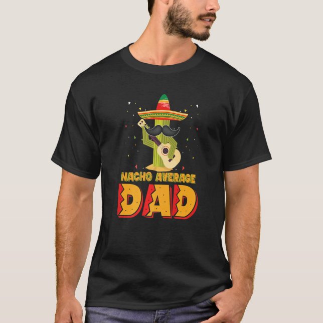 Nacho Average Dad Mexican Father Cinco De Mayo New T-Shirt (Vorderseite)