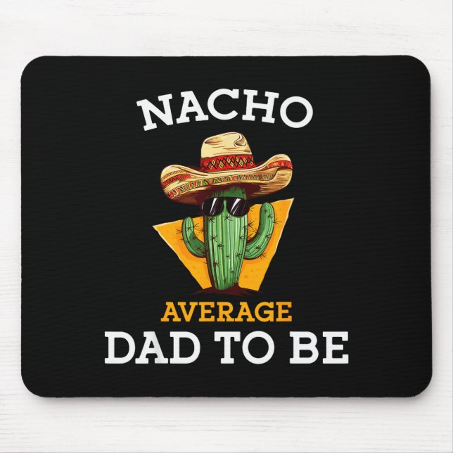 Nacho Average Dad To Be Funny Mexican New Dad Expe Mousepad (Vorne)