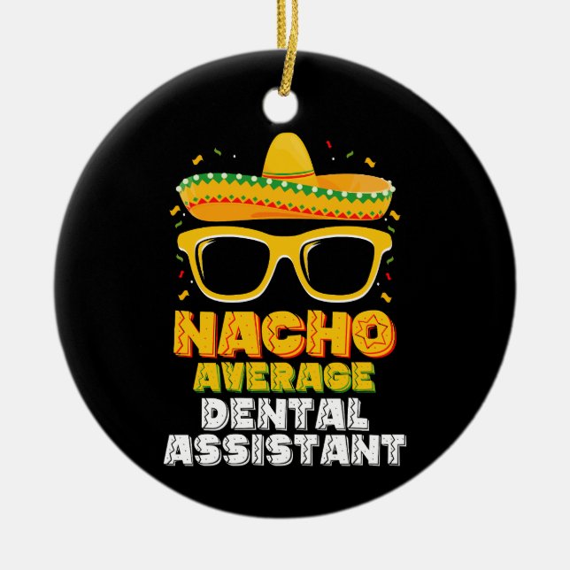 Nacho Average Dental Assistant Cinco De Mayo Keramik Ornament (Vorne)