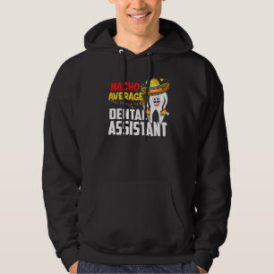 Nacho Average Dental Assistant Cinco De Mayo Mexic Hoodie