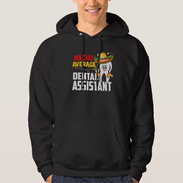 Nacho Average Dental Assistant Cinco De Mayo Mexic Hoodie (Vorderseite)