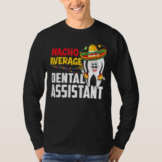 Nacho Average Dental Assistant Cinco De Mayo Mexic T-Shirt (Vorderseite)