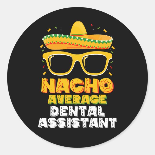 Nacho Average Dental Assistant Cinco De Mayo Runder Aufkleber (Vorderseite)