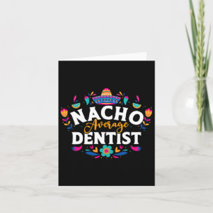 Nacho Average Dentist Cinco De Mayo Mexican Matchi Karte