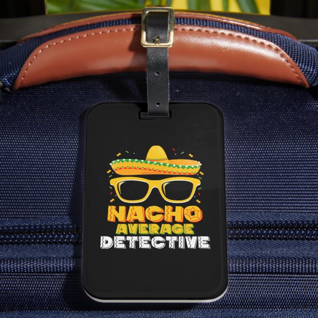 Nacho Average Detective Cinco de Mayo Gepäckanhänger (Vorderseite Insitu 2)