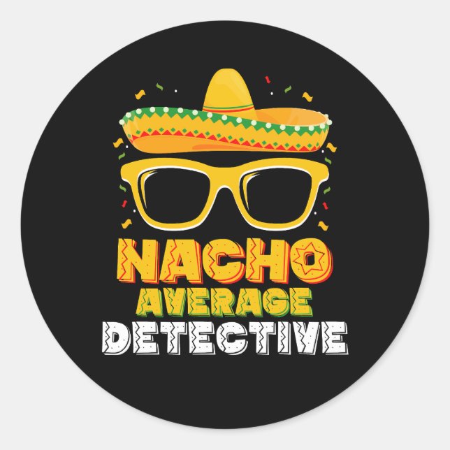 Nacho Average Detective Cinco de Mayo Runder Aufkleber (Vorderseite)