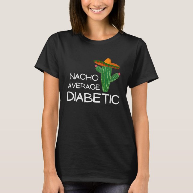 Nacho Average Diabetic Cinco De Mayo T-Shirt (Vorderseite)