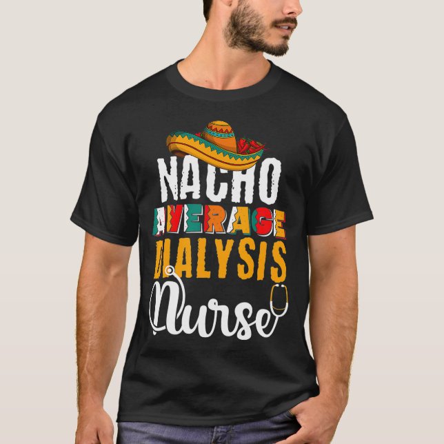 Nacho Average Dialysis Nurse Niedlich Cinco De May T-Shirt (Vorderseite)