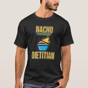 Nacho Average Dietitian Nutritionist Diätetikum Gr T-Shirt