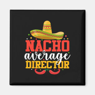 Nacho Average Director Funny Mexican Cinco De Mayo Magnet