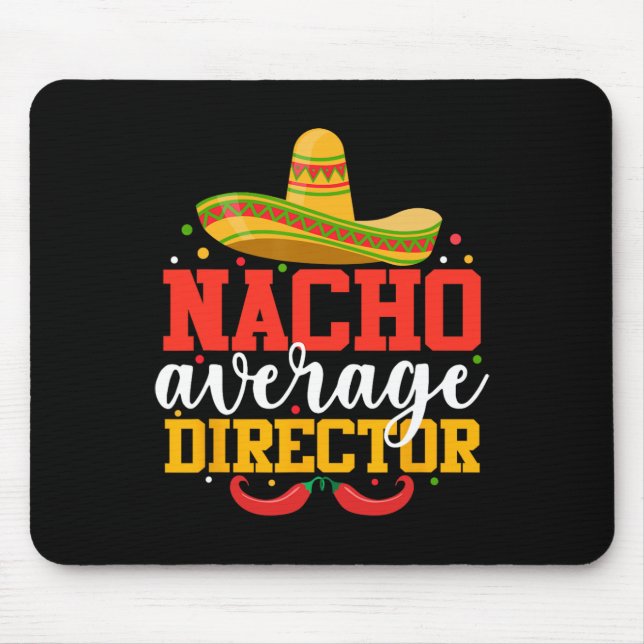Nacho Average Director Funny Mexican Cinco De Mayo Mousepad (Vorne)
