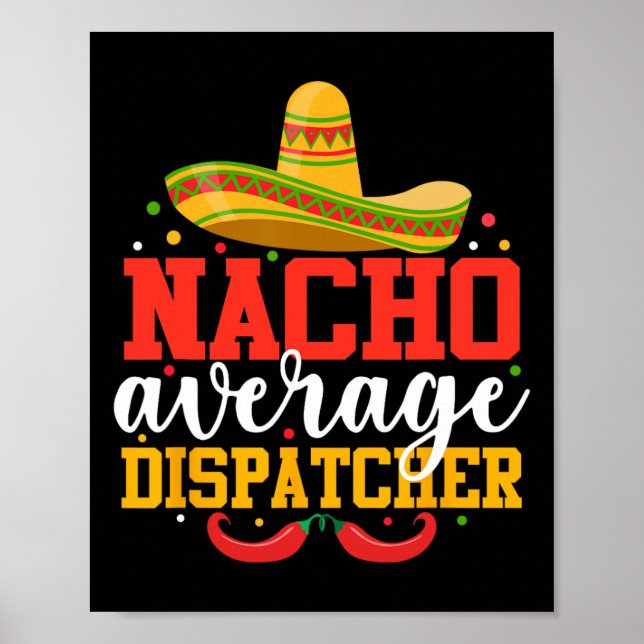 Nacho Average Dispatcher Funny Mexican Cinco De Ma Poster (Vorne)