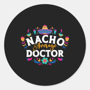 Nacho Average Doctor Cinco De Mayo Mexican Matchin Runder Aufkleber
