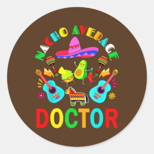 Nacho Average Doctor Mexican Doctor Cinco de Mayo Runder Aufkleber