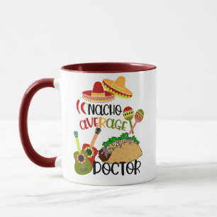 Nacho Average Doctor Südwestlicher Wortwitz Lustig Tasse