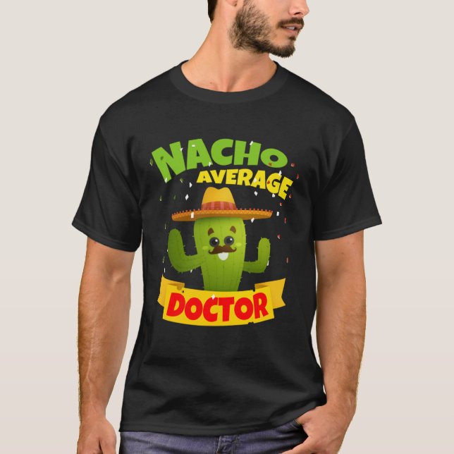 Nacho Average Doctor Surgeon Physician 5 Cinco De  T-Shirt (Vorderseite)