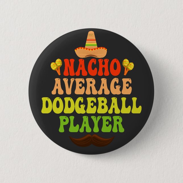 Nacho Average Dodgeball Player Funny CInco De Mayo Button (Vorderseite)