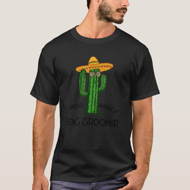 Nacho Average Dog Groomer Fun Cinco De Mayo Fiesta T-Shirt (Vorderseite)