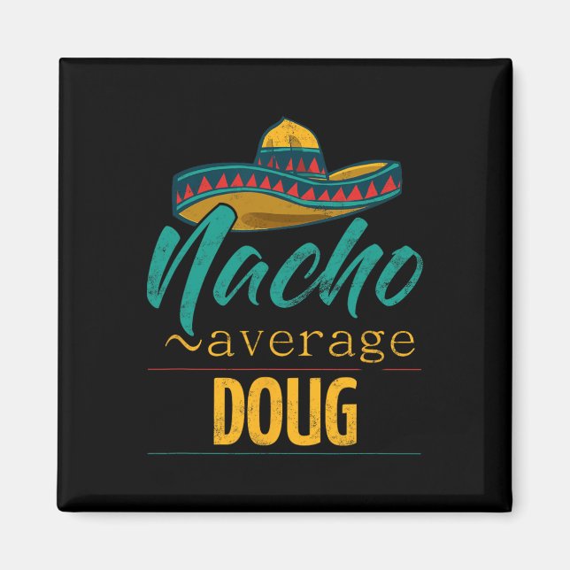 Nacho Average Doug Gift Funny Cinco De Mayo Somber Magnet (Vorne)