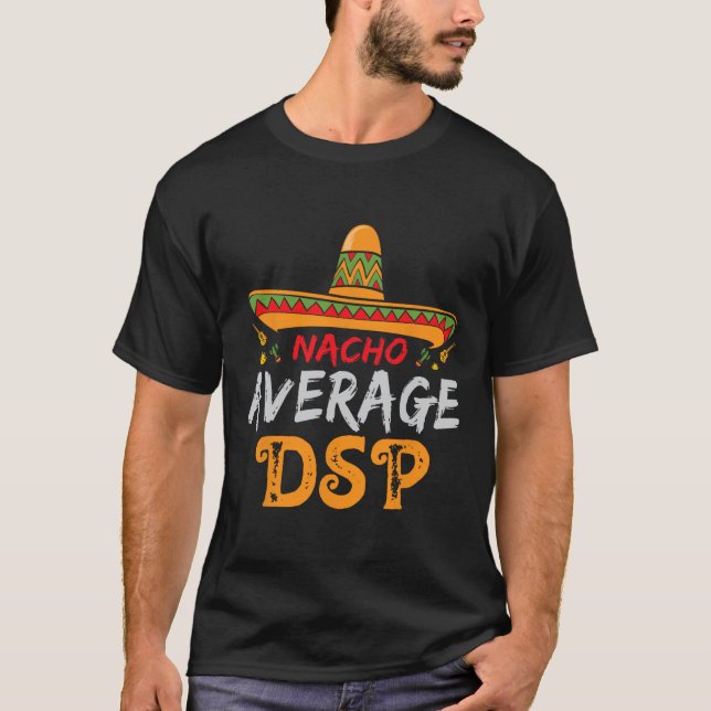 Nacho Average DSP Direkte Unterstützung Mitarbeite T-Shirt (Vorderseite)