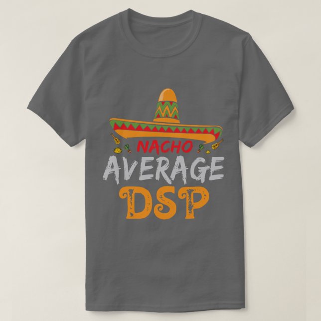 Nacho Average DSP Direkter Support Mitarbeiter Cin T-Shirt (Design vorne)