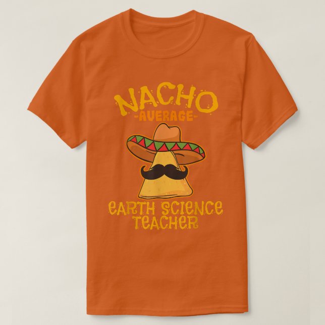 Nacho Average Earth Science Teacher Cinco De Mayo T-Shirt (Design vorne)
