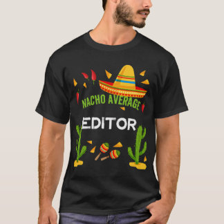 Nacho Average Editor Cinco De Mayo Freunde T-Shirt